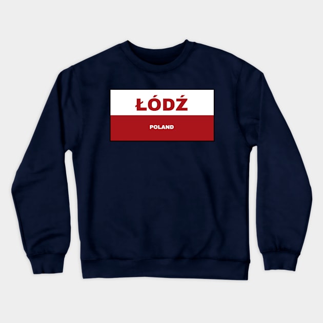 Łódź City in Polish Flag Crewneck Sweatshirt by aybe7elf